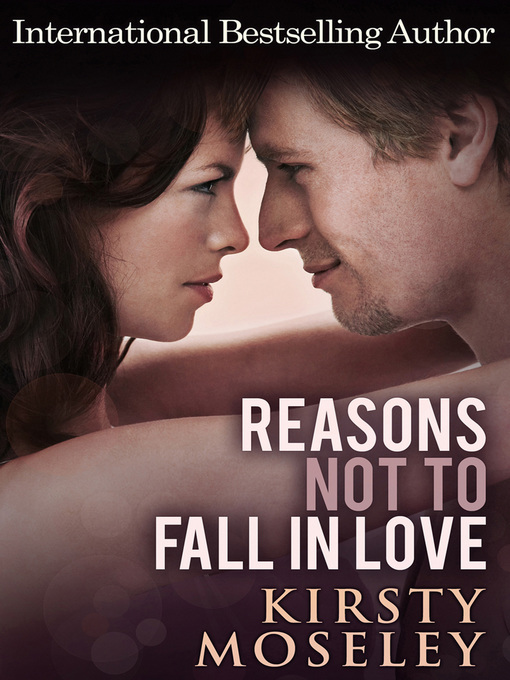 Title details for Reasons Not to Fall In Love by Kirsty Moseley - Available